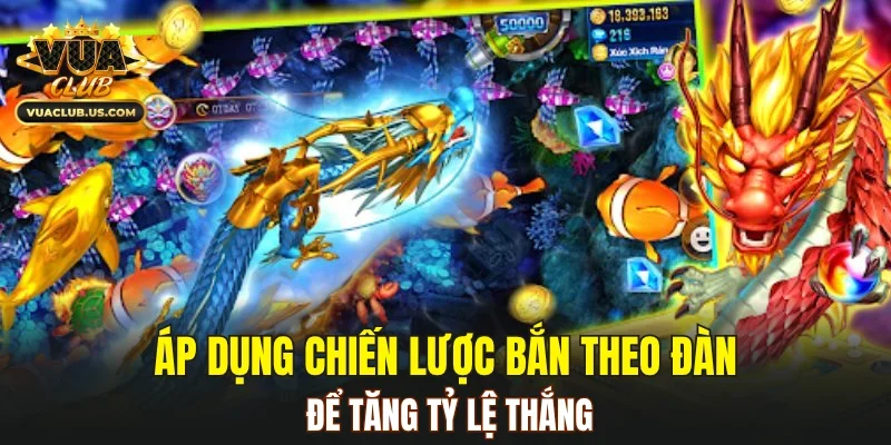 Áp dụng chiến lược bắn theo đàn để tăng tỷ lệ thắng