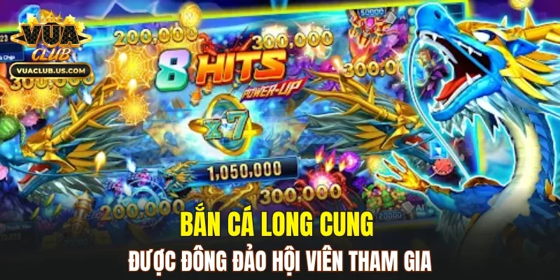 Bắn Cá Long Cung được đông đảo hội viên tham gia