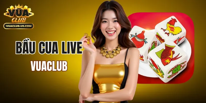 Bầu Cua Live