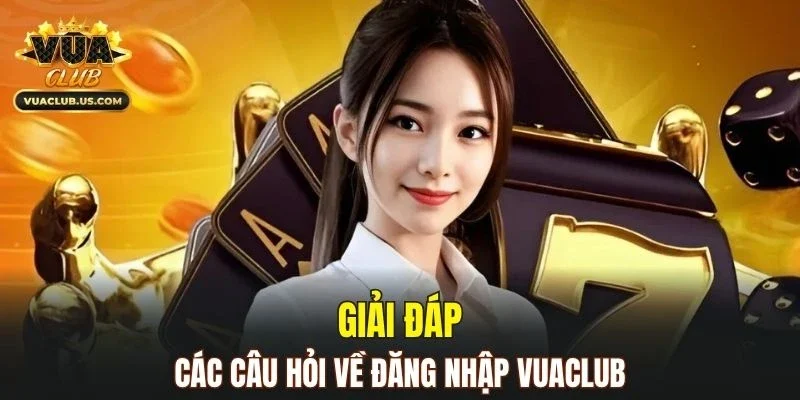 Câu trả lời cho các vấn đề người chơi thường đặt ra