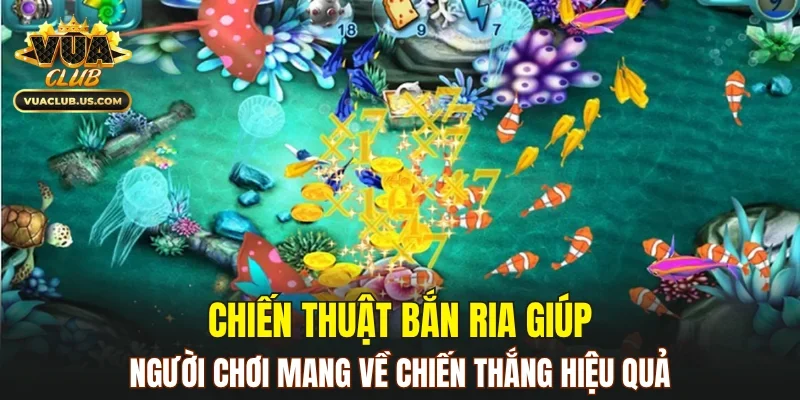 Chiến thuật bắn ria giúp người chơi mang về chiến thắng hiệu quả