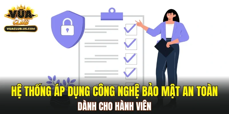 Hệ thống áp dụng công nghệ bảo mật an toàn