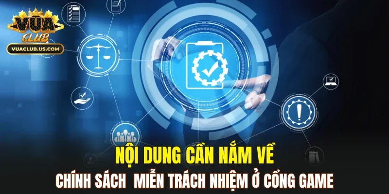 Nội dung cần nắm về miễn trách nhiệm ở cổng game