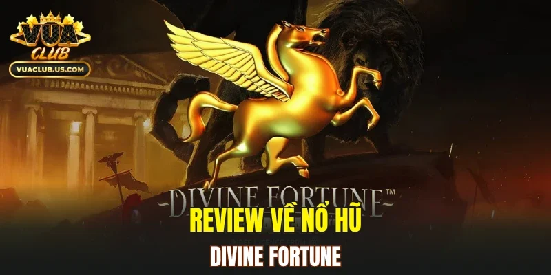Review về nổ hũ Divine Fortune